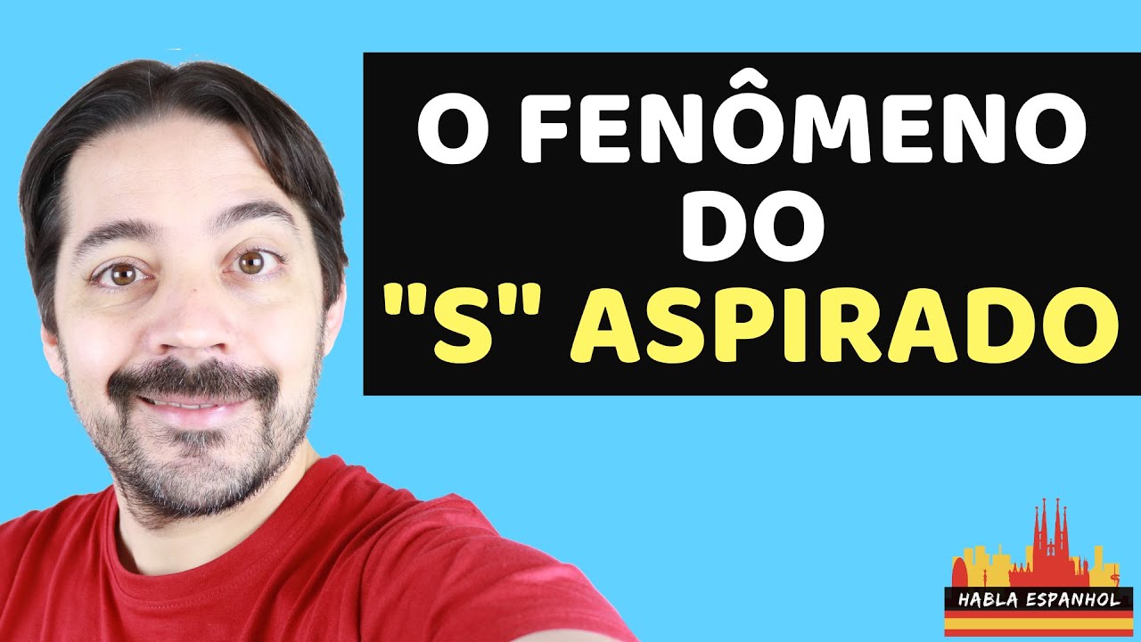 O Fenômeno do S Aspirado | HablaEspanhol