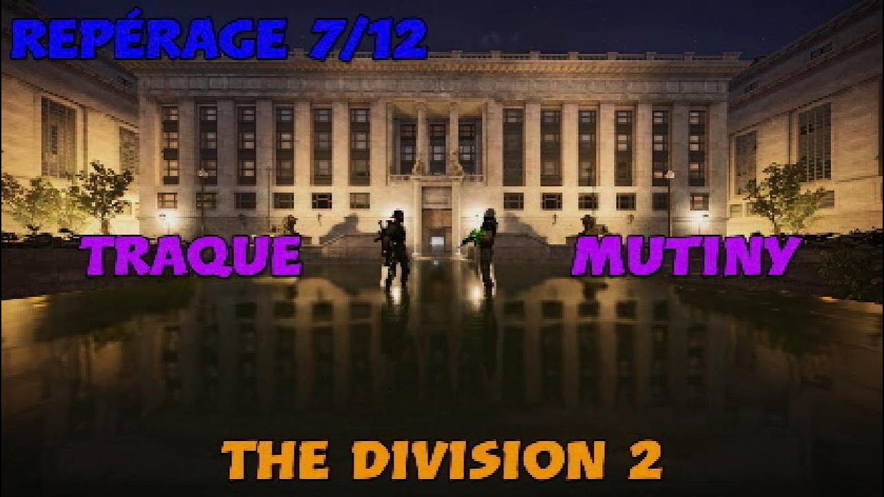 Repérage 7/12 Traque Mutiny ! The Division 2