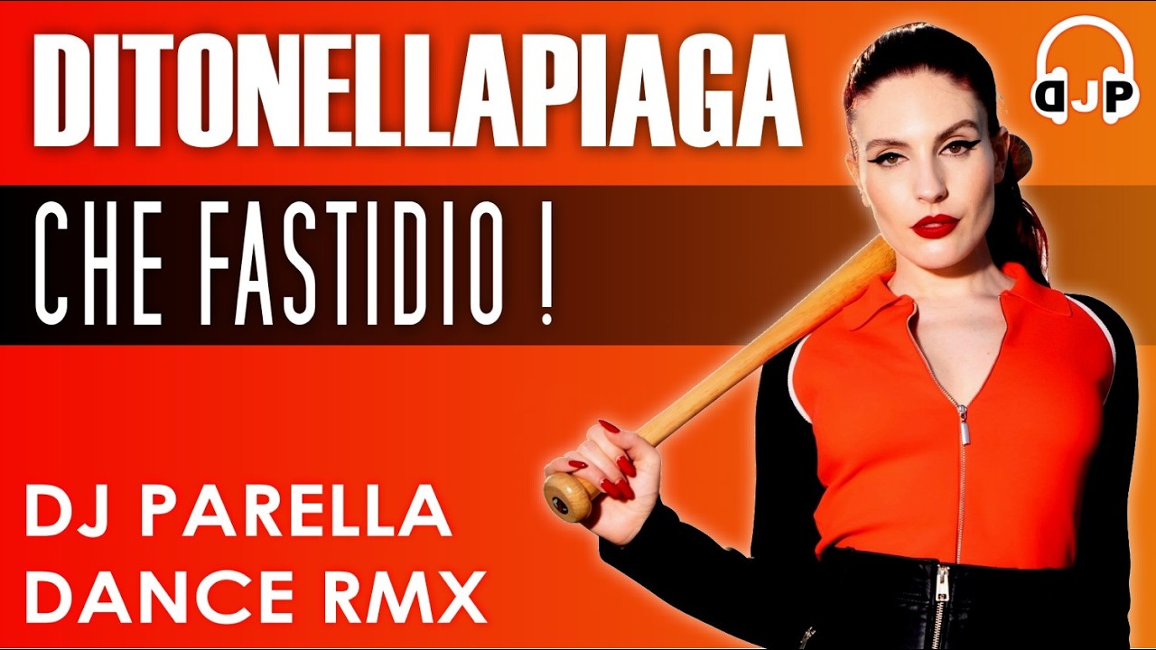 DITONELLAPIAGA - Che fastidio! (DJ Parella Dance RMX)