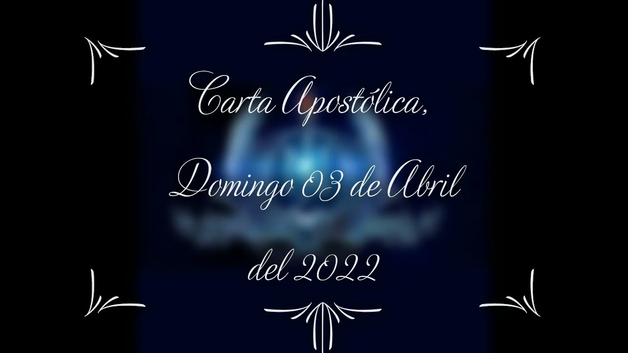 Carta Apost&oacute;lica, 03 de Abril del 2022