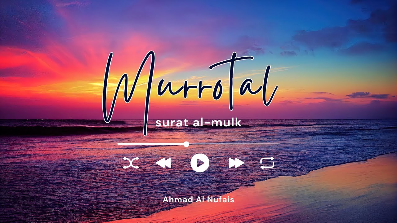 MURROTAL SURAT AL MULK - Ahmad Al Nufais