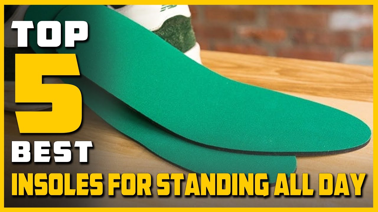 Best Insoles for Standing All Day [2023] - Top 5 Shoe Inserts for Standing All Days [Review]