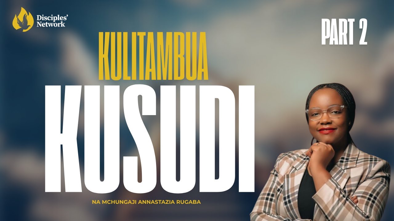 KULITAMBUA KUSUDI (AGIZO KUU)  NA MWL ANNASTAZIA RUGABA||