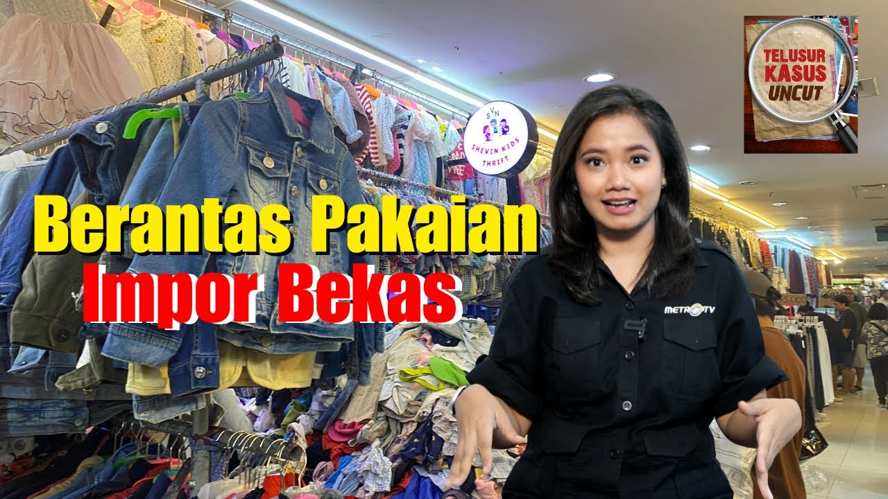 UNCUT! Berantas Pakaian Impor Bekas || Telusur Kasus