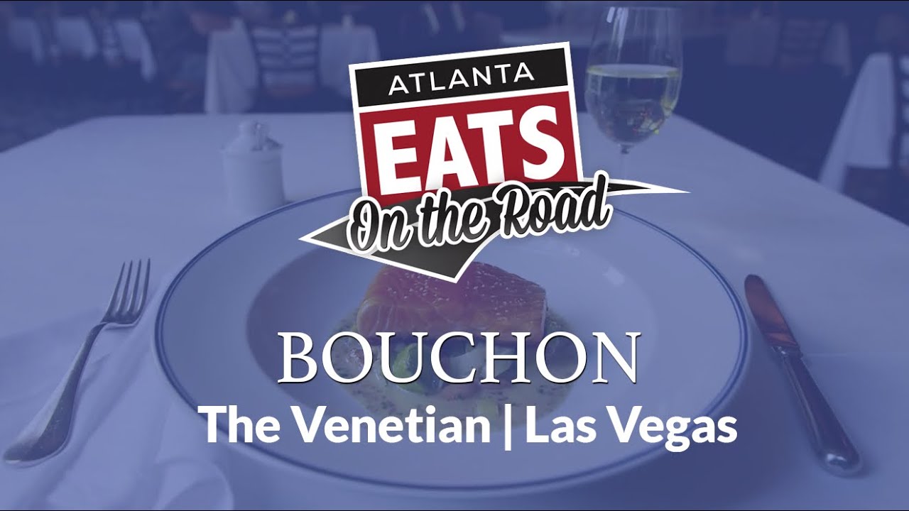 On the Road - Bouchon, The Venetian, Las Vegas | Atlanta Eats