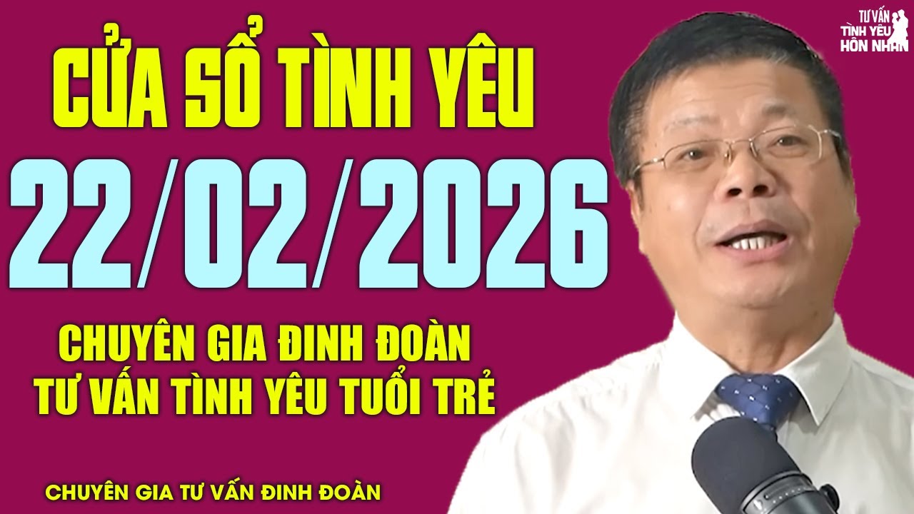 Nghe Cửa Sổ Tình Yêu Hôm Nay Ngày 22/02/2026 | Đinh Đoàn Tư Vấn Tình Yêu Tuổi Trẻ