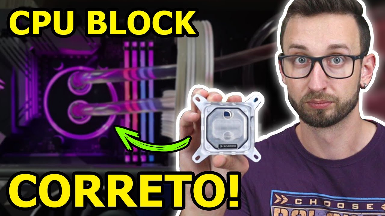 COMO escolher o CPU BLOCK CORRETO para o seu WATER COOLER CUSTOM
