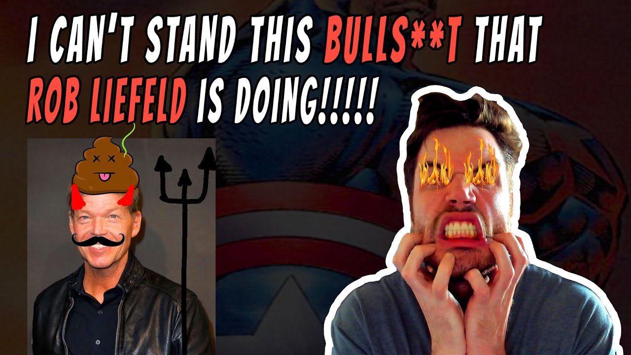*RANT* I Cant Stand This BullS**T That Rob Liefeld Is Doing!!!