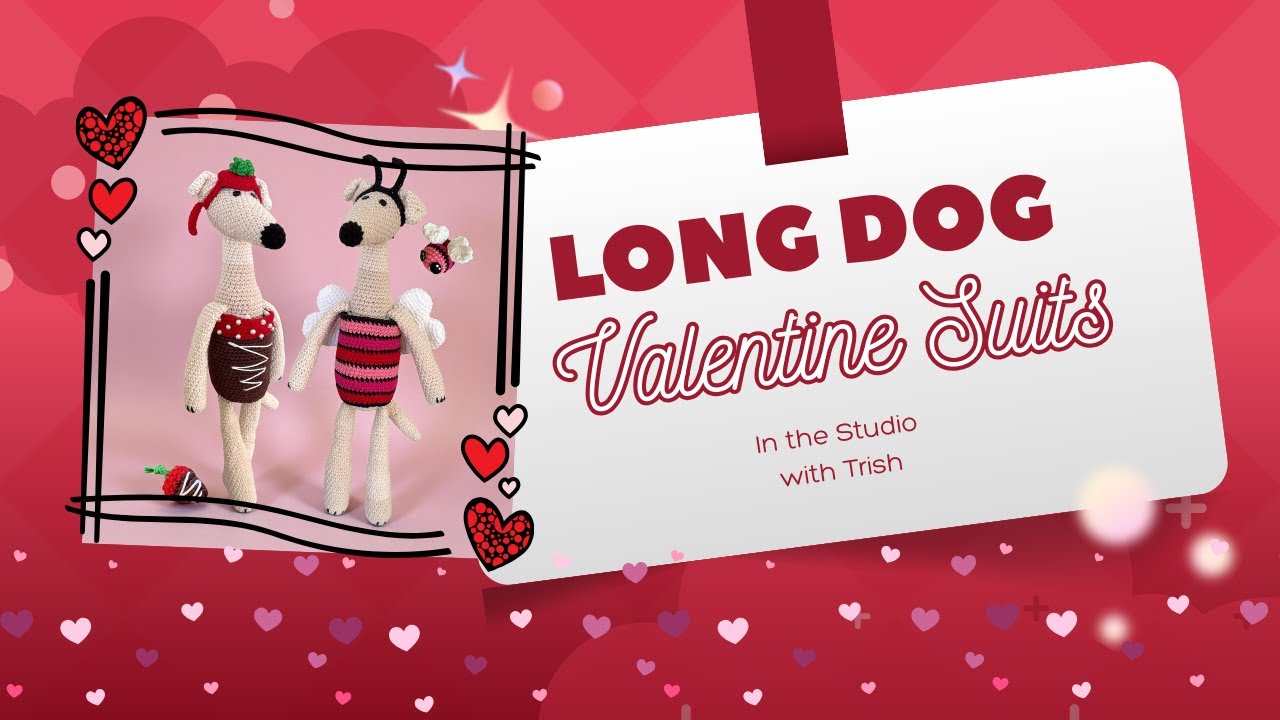 New Valentine Crochet Patterns 💖 | Long Dog Love Bug & Chocolate Strawberry Outfit | Studio Vlog