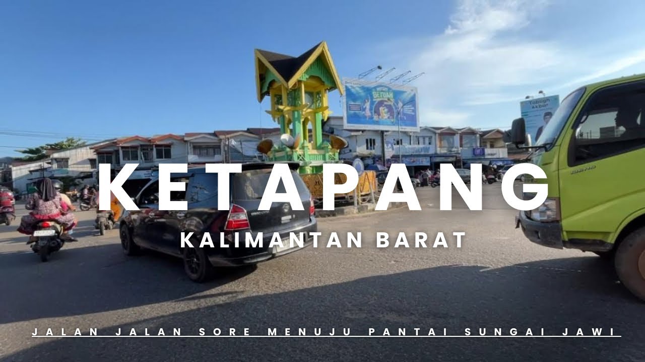 Jelajah kota ketapang menuju pantai sungai jawi | Kalimantan Barat