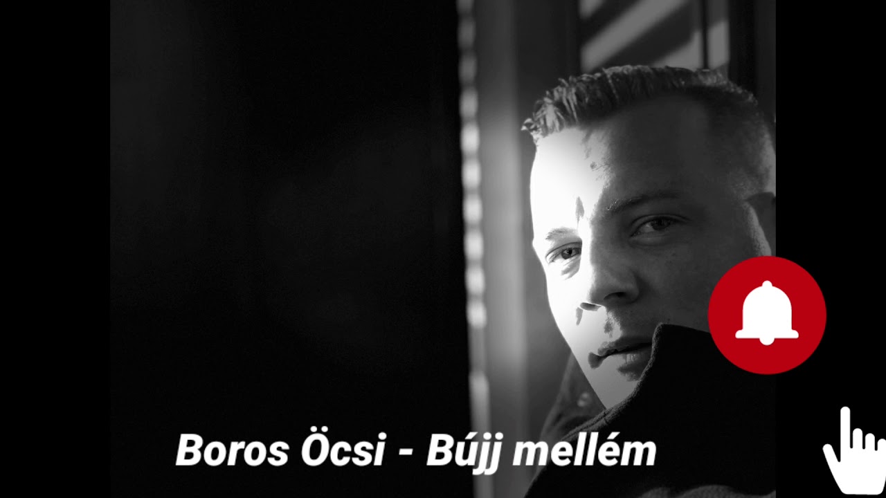 Boros Öcsi - Bújj mellém