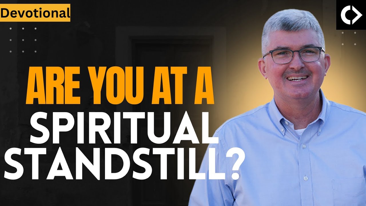 Devotional: Are You At a Spiritual Standstill?