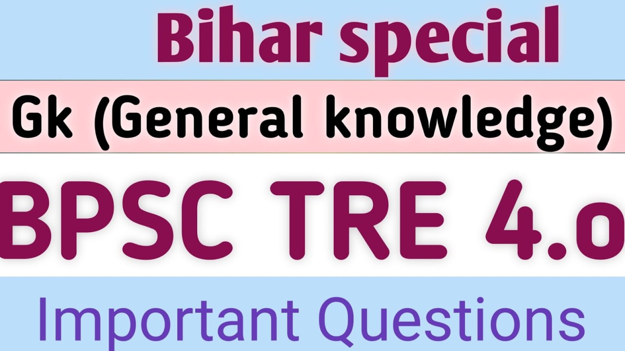 BIHAR SPECIAL GK FOR BPSC TRE 4.O