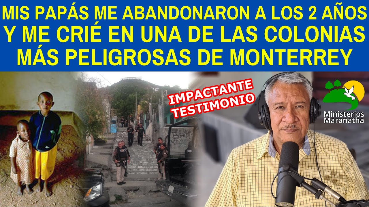MIS PAPÁS ME ABANDONARON A LOS 2 AÑOS Y ME CRIÉ EN LA COLONIA MÁS PELIGROSA DE MONTERREY - #45