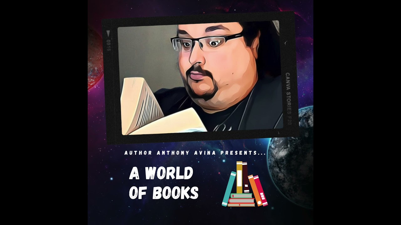 A WORLD OF BOOKS WITH AUTHOR ANTHONY AVINA SEASON 1 EPISODE 1 PODCAST
