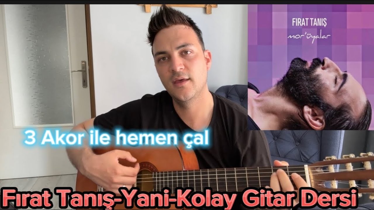 Fırat Tanış-Yani-3 Akorla Kolay Gitar Dersi