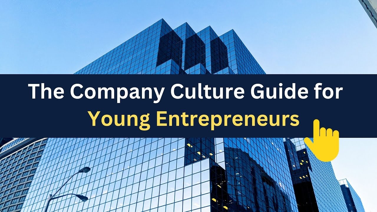 The Company Culture Guide for Young Entrepreneurs