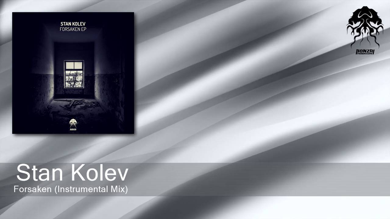 Stan Kolev - Forsaken - Instrumental Mix (Bonzai Progressive)