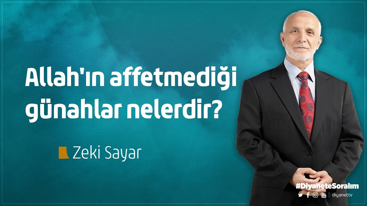 Allah'ın affetmediği günahlar nelerdir? - Zeki Sayar