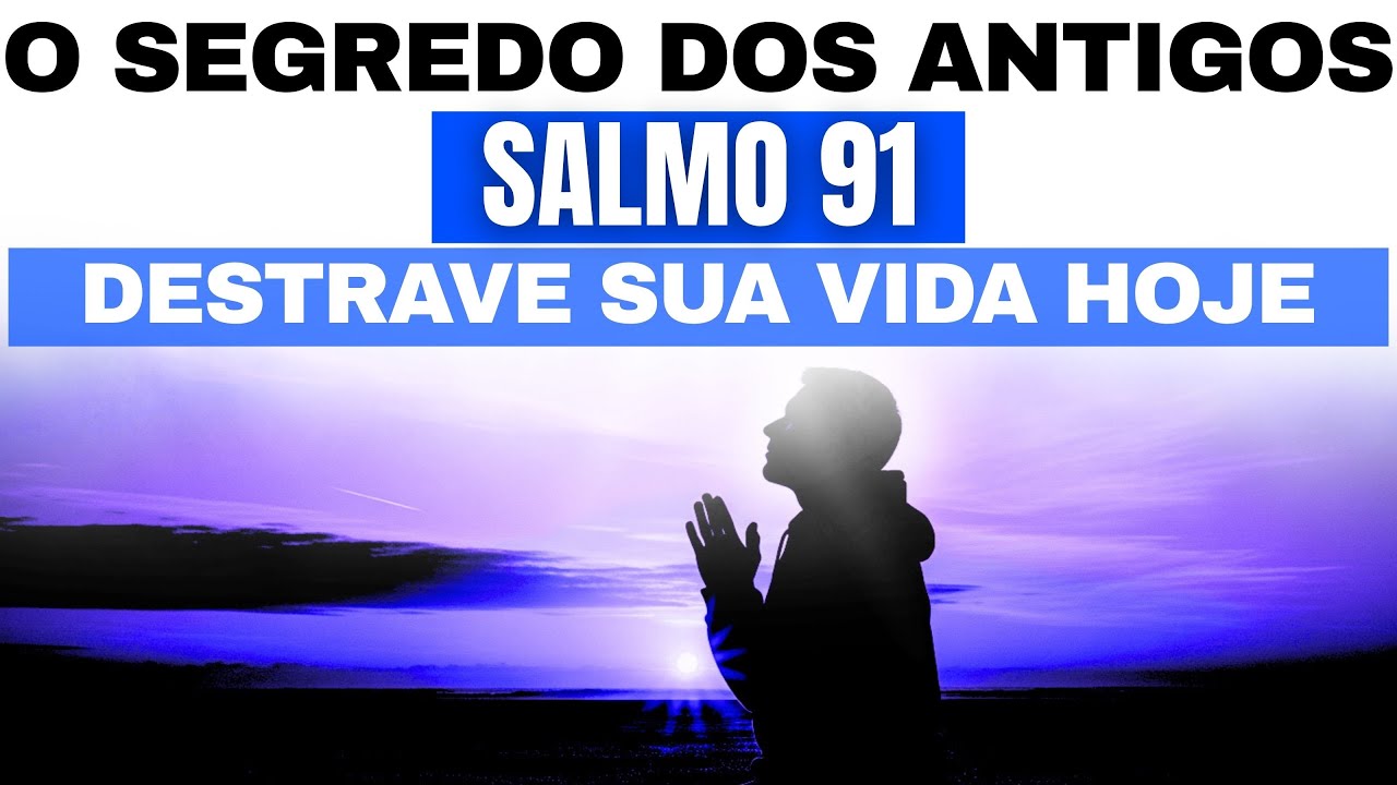 ESSA ANTIGA ORAÇÃO DA MANHÃ com Salmo 91 DESTRAVA, CURA e PROTEGE