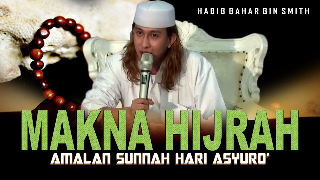 Makna Hijrah Dan Amalan Sunnah Di Hari Asyuro ✪ Habib Bahar Bin Smith