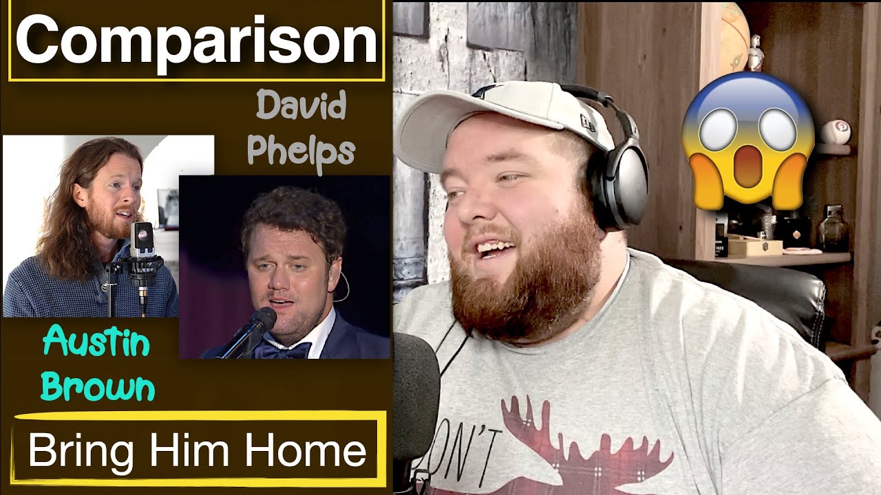 Comparison | Austin Brown and David Phelps | Bring Him Home | Jerod M Reaction