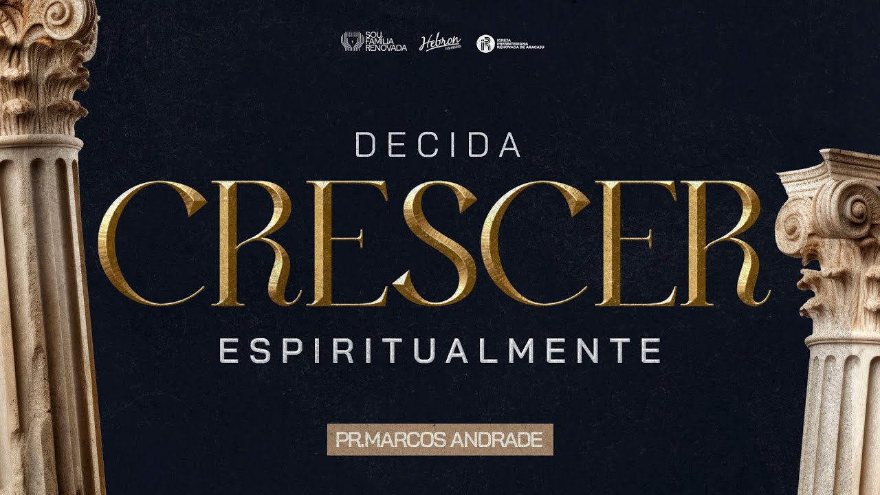 Decida Crescer Espiritualmente | Pr. Marcos Andrade