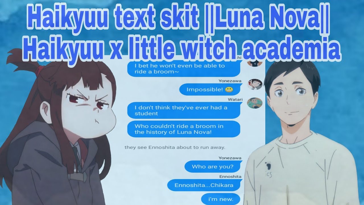 Haikyuu text skit ||Luna Nova||  Haikyuu x little witch academia