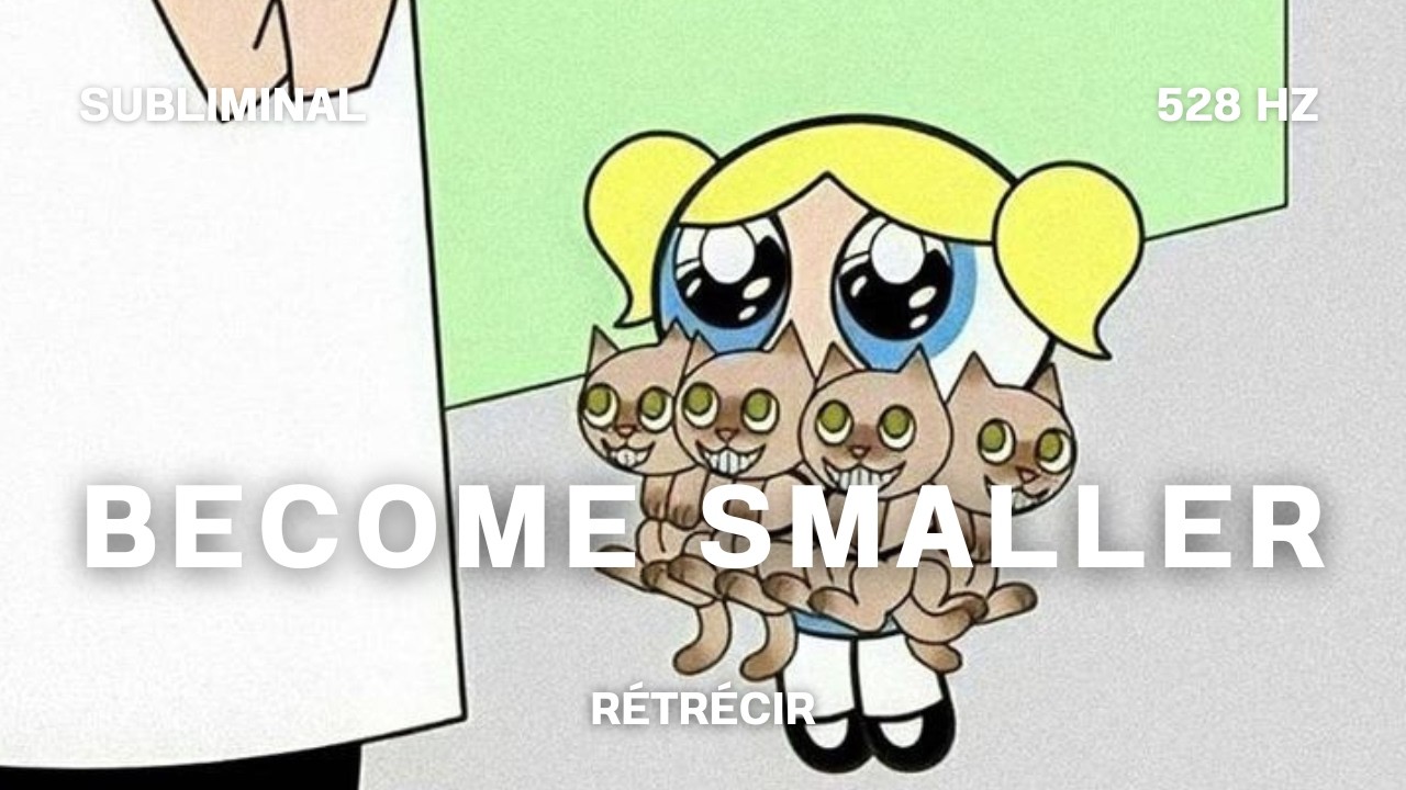 BECOME SMALLER - Rétrécir - 528 hz - subliminal (FR/ENG) [REQUEST]