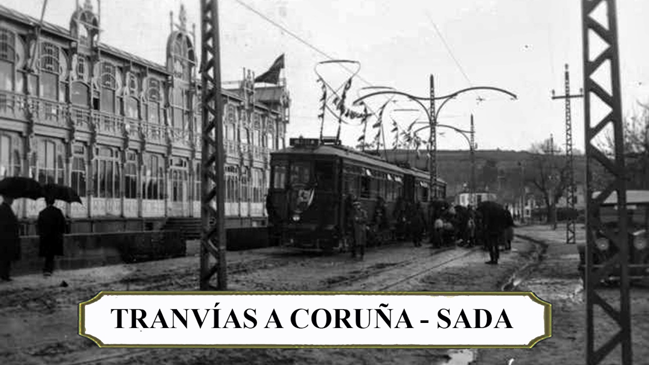 TRANVÍAS A CORUÑA - SADA, Paco Prado, You Tube