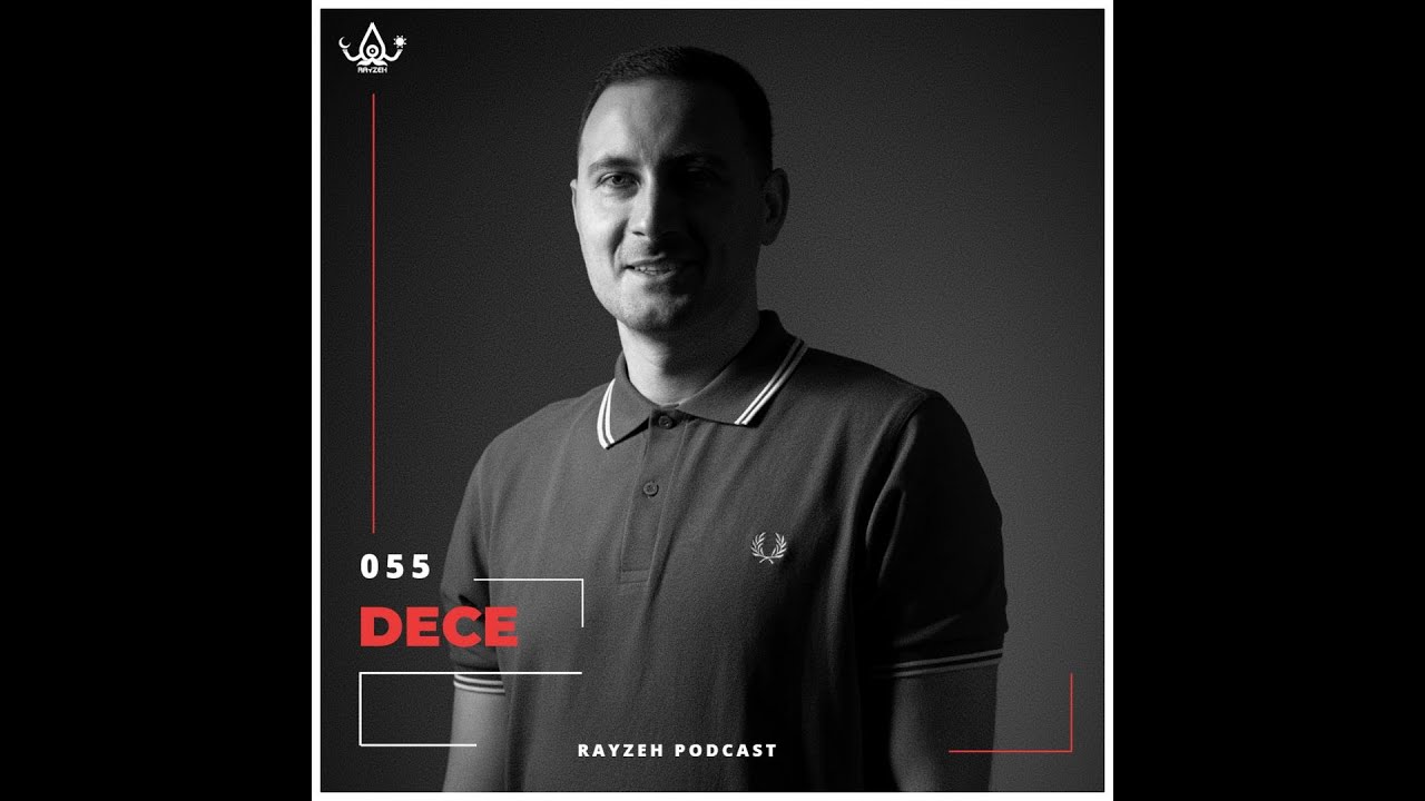 Rayzeh Podcast | 055 - Dece