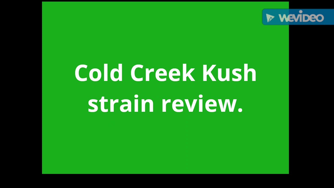 Cold Creek Kush strain review.