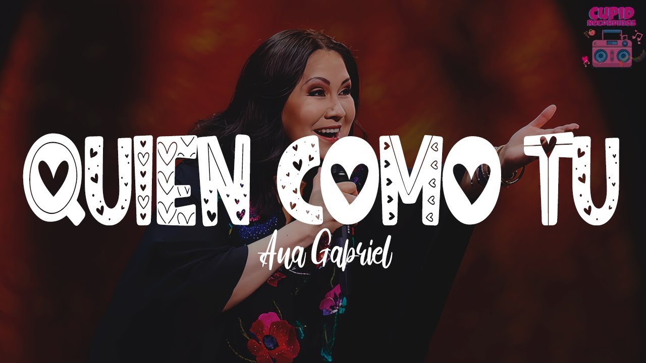 Ana Gabriel - Quién Como Tú (Letra)