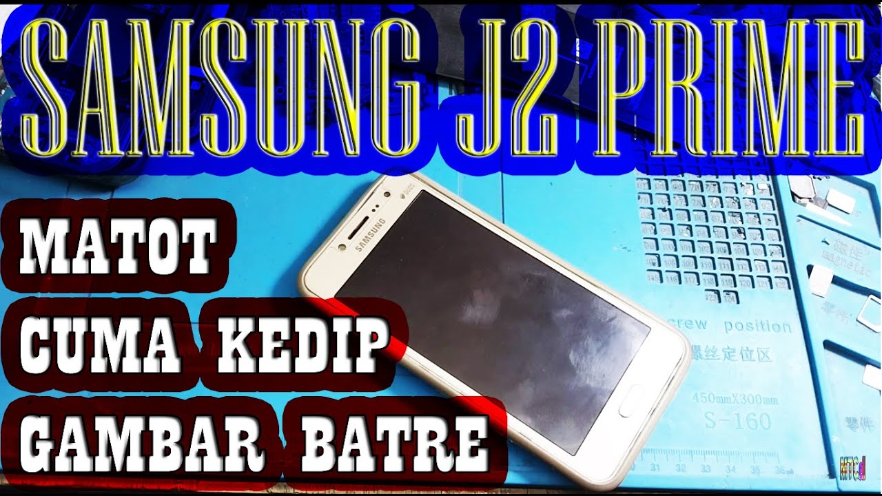 SAMSUNG J2 PRIME MATOT DI CAS CUMA KEDIP BATRE