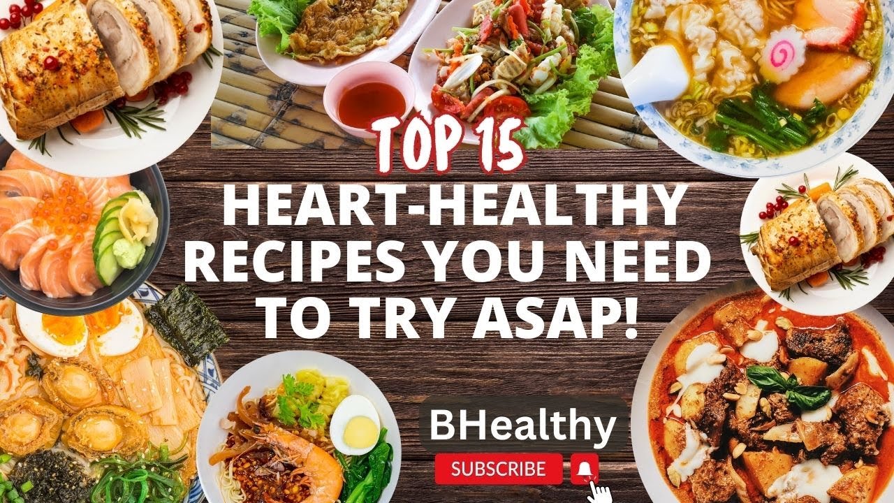 Top 15 Heart Healthy Recipes You Need to Try ASAP!