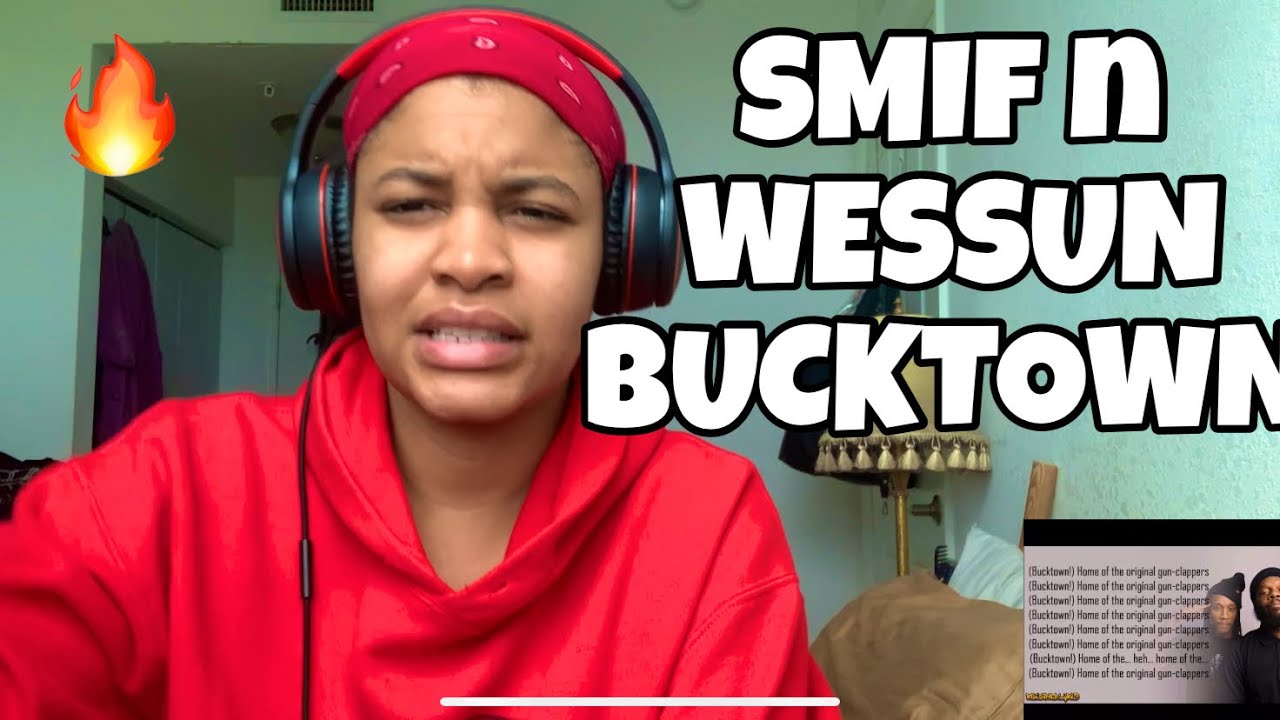 SMIF N WESSUN “ BUCKTOWN “ REACTION
