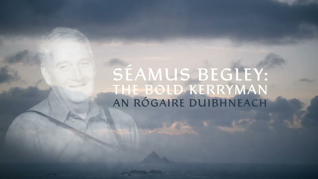 Seamus Begley : The Bold Kerryman - An Rógaire Duibhneach RTÉ One 6.30pm 29.12.23