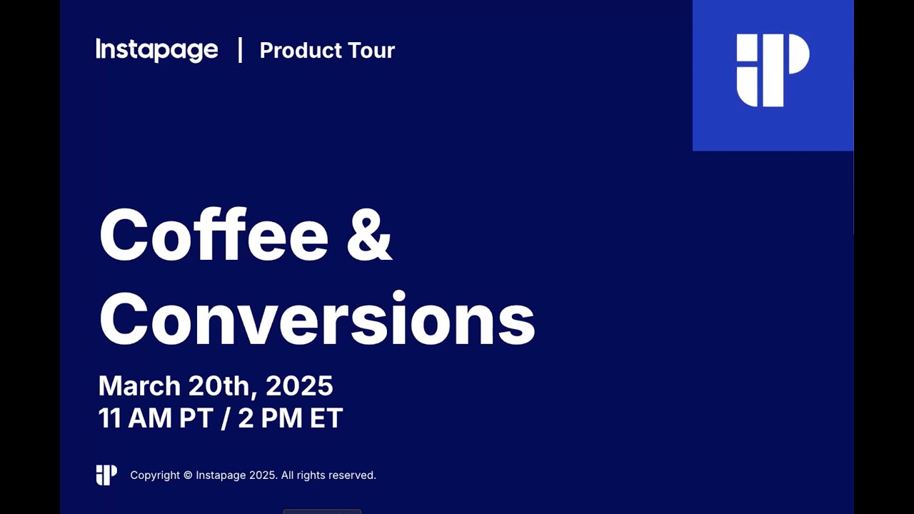 Coffee & Conversions: Instapage Product Updates & Demos (Mar 20, 2025)