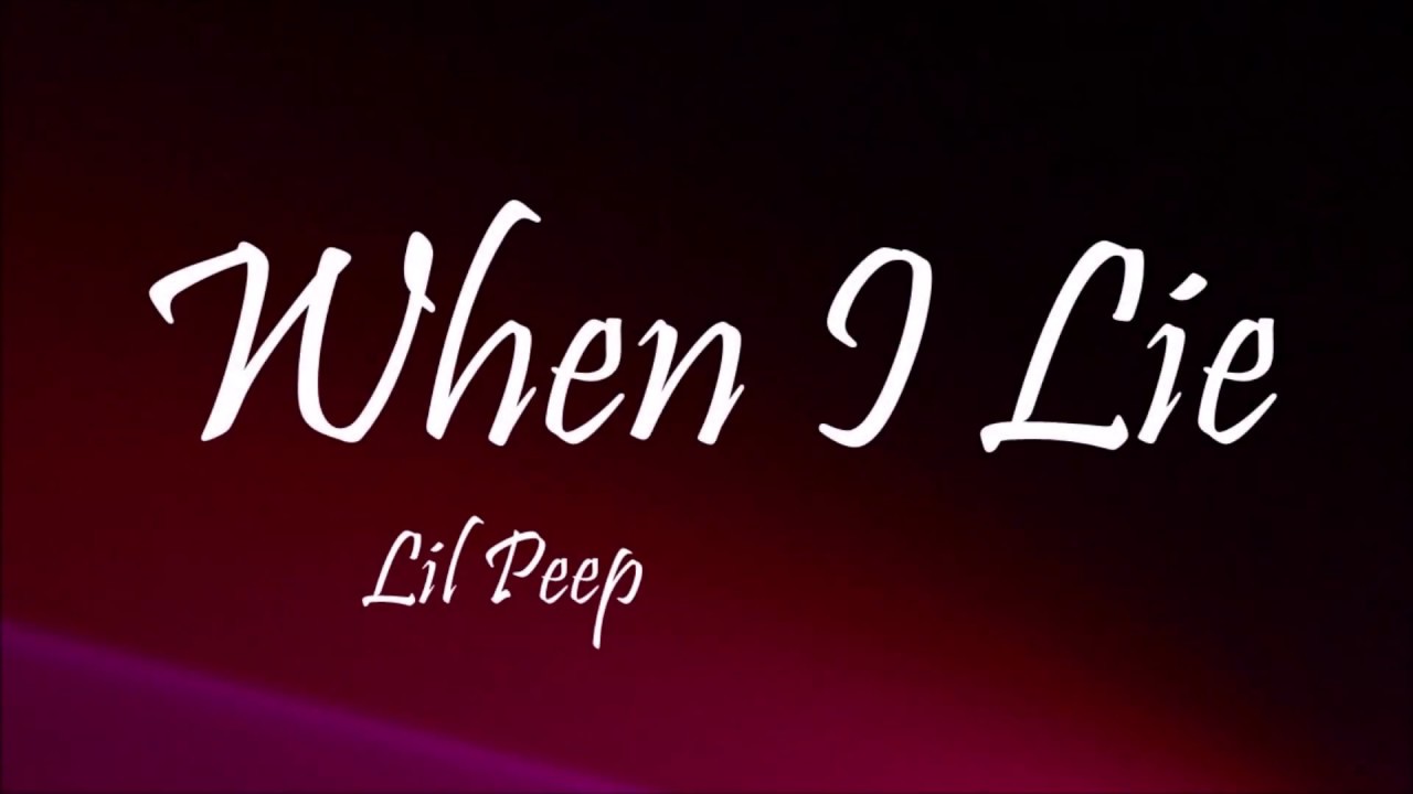 Lil Peep - When I Lie (Lyrics)