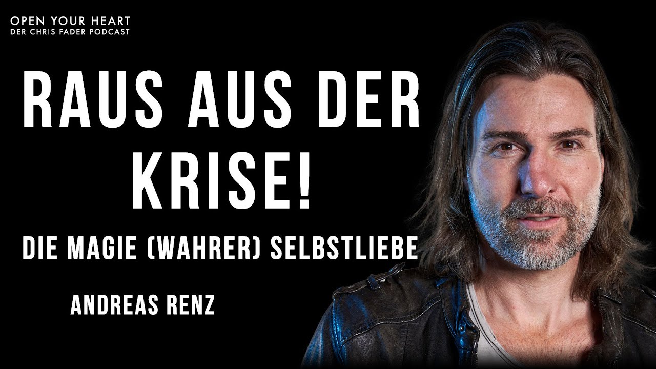 Andreas Renz - Die Magie (wahrer) Selbstliebe I Open Your Heart Podcast