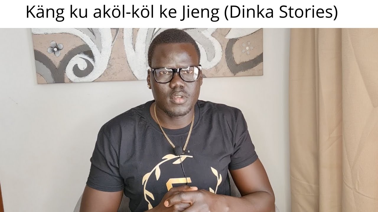 Käng ku aköl-köl ke Jieng (Dinka Stories)