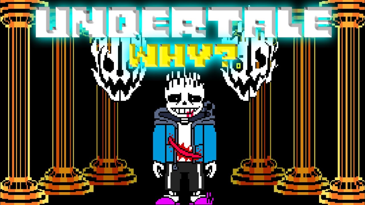 Undertale - Why? 