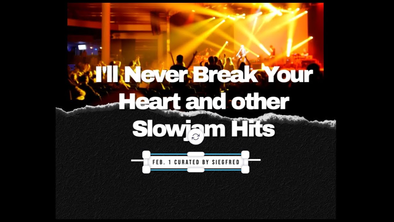 I'll Never Break Your Heart and other Slowjam hits  Curated by Siegfred..