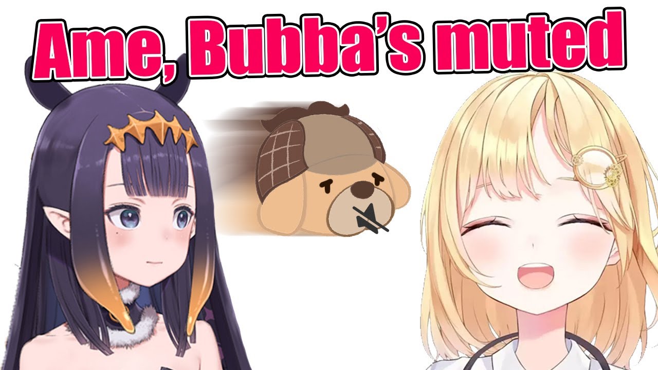 Ame, Bubba's muted...