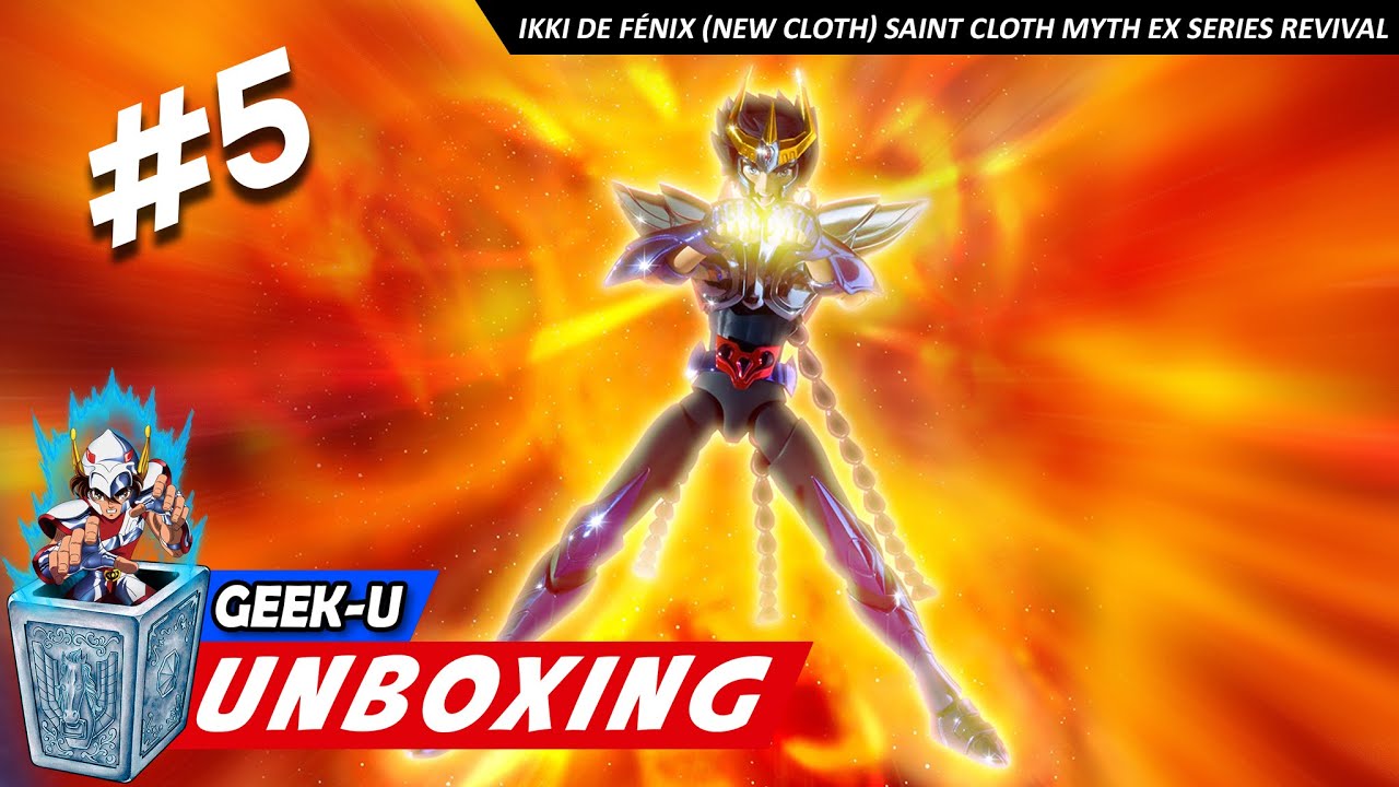 [UNBOXING 5] Ikki de Fénix (New Cloth) Saint Cloth Myth EX Series REVIVAL