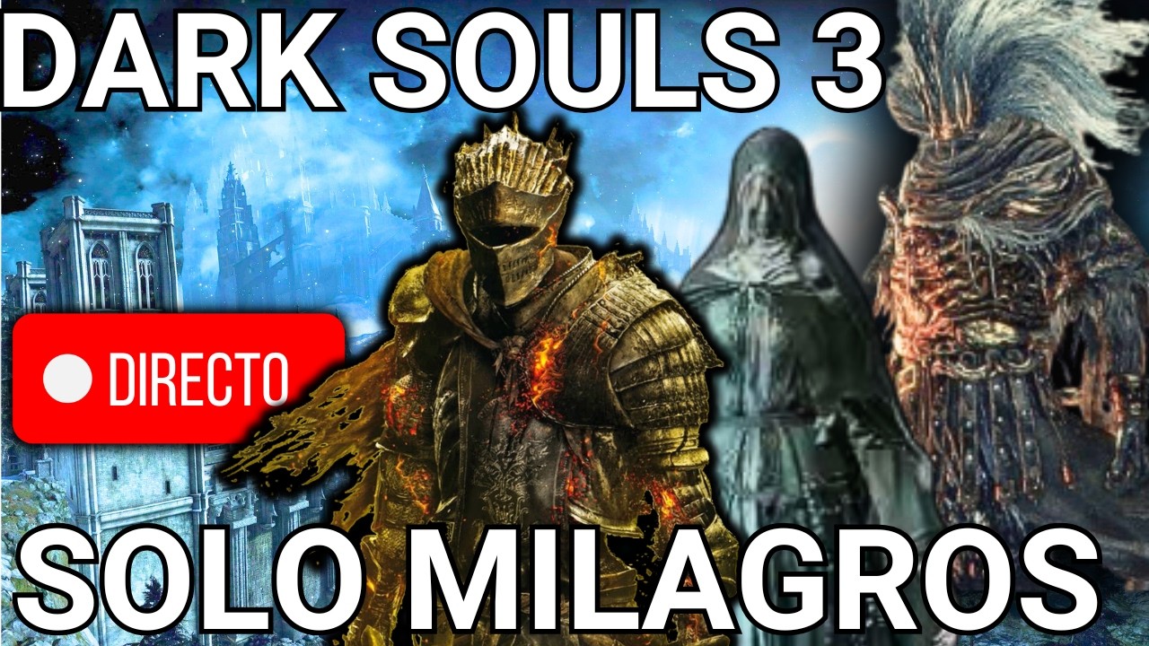 Dark Souls 3 Usando Solo Milagros (All Bosses + DLCs)