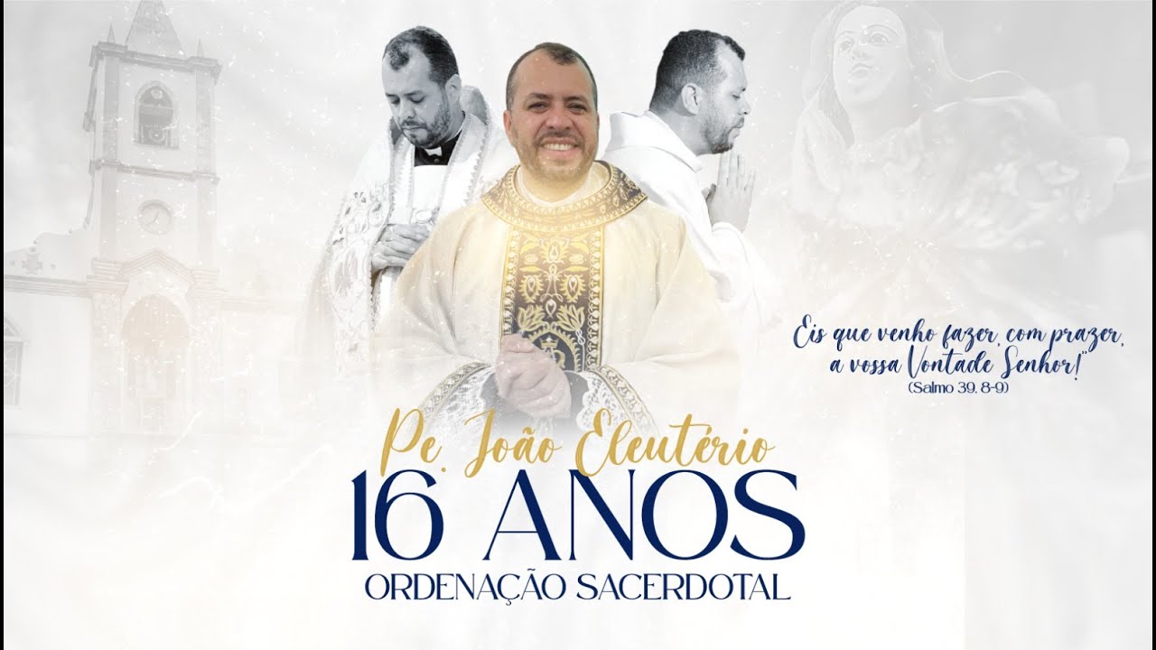SANTA MISSA | 16 ANOS ORDENAÇÃO SACERDOTAL PADRE JOÃO