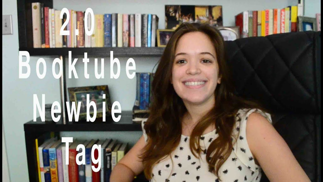 2.0 Booktube Newbie Tag!!