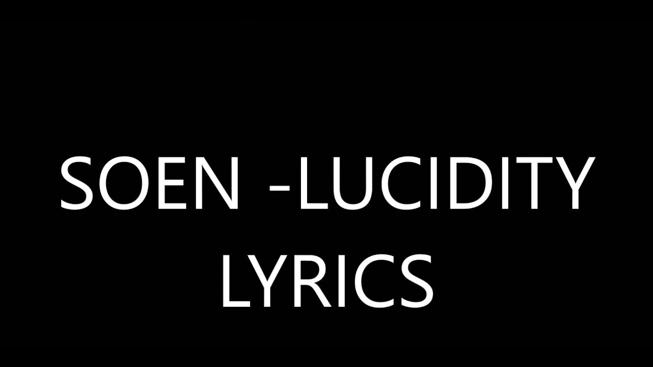 SOEN - Lucidity Lyrics Video