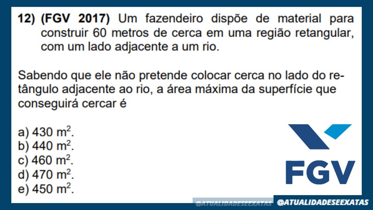 QUESTÕES FGV - QUAL É A ÁREA MÁXIMA? FGV 2017
